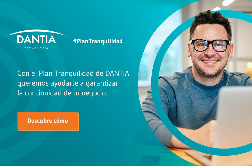 ¿Necesitas facilitar el teletrabajo a tus empleados? El Plan Tranquilidad de DANTIA Tecnología puede ayudarte