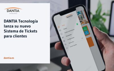 DANTIA Tecnología lanza su nuevo Sistema de Tickets para clientes