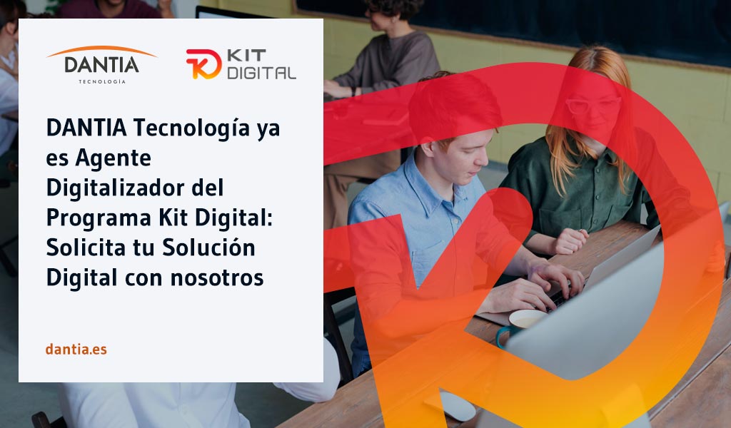 DANTIA Tecnología ya es Agente Digitalizador del Programa Kit Digital: Solicita tu Solución Digital con nosotros