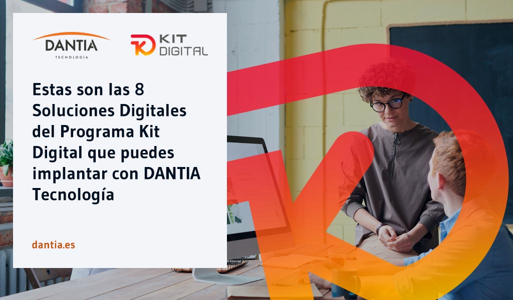 Estas son las 8 Soluciones Digitales del Programa Kit Digital que puedes implantar con DANTIA Tecnología