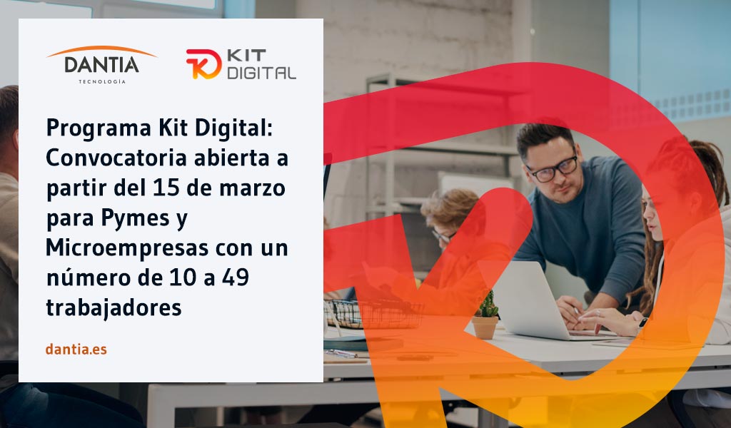 Programa Kit Digital: Convocatoria abierta a partir del 15 de marzo para Pymes y Microempresas con un número de 10 a 49 trabajadores