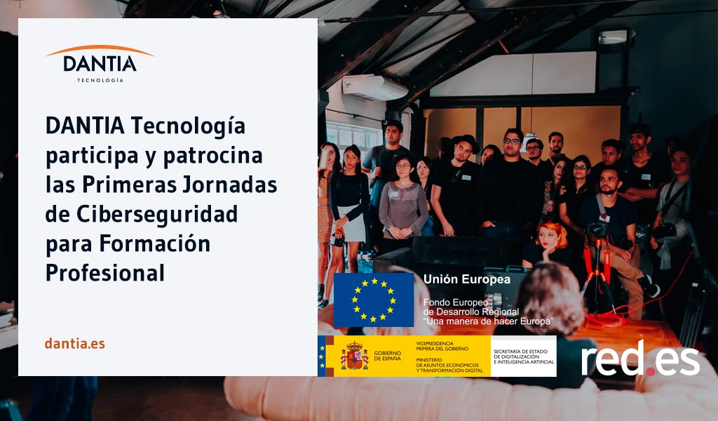 DANTIA Tecnología participa y patrocina las Primeras Jornadas de Ciberseguridad para Formación Profesional