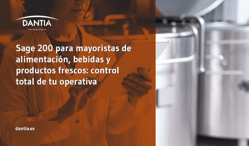 Sage 200 para mayoristas de alimentación, bebidas y productos frescos: control total de tu operativa
