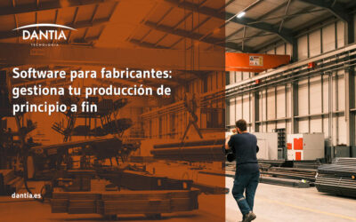 Software para fabricantes: gestiona tu producción de principio a fin
