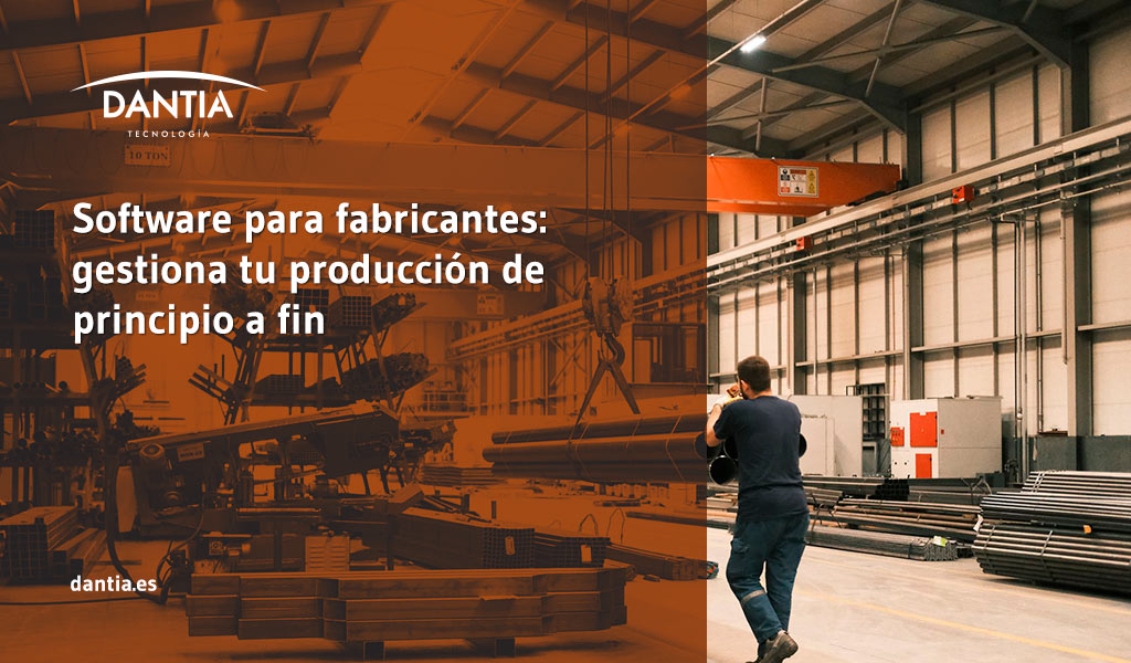 Software para fabricantes: gestiona tu producción de principio a fin Software para fabricantes: gestiona tu producción de principio a fin