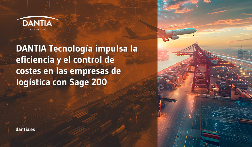 DANTIA Tecnología impulsa la eficiencia y el control de costes en las empresas de logística con Sage 200 DANTIA Tecnología impulsa la eficiencia y el control de costes en las empresas de logística con Sage 200